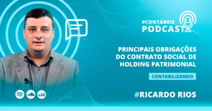 Leia mais sobre o artigo Podcast: principais obrigações do contrato social de holding patrimonial￼
